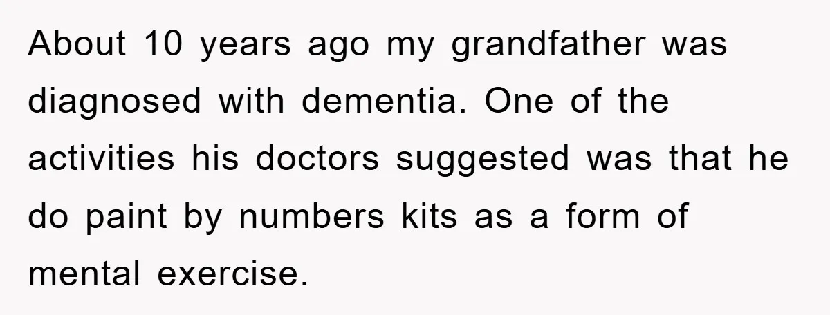 About 10 years ago my grandfather was diagnosed with dementia. One of the activities his doctors suggested was that he do paint by numbers kits as a form of mental...