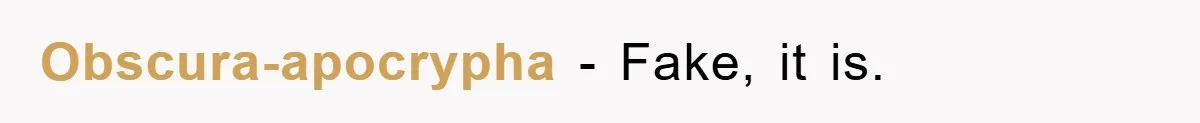 Obscura-apocrypha − Fake, it is.