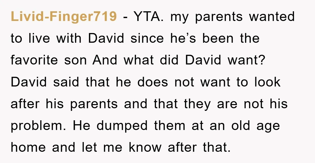 Livid-Finger719 - YTA. my parents wanted to live with David since he’s been the favorite son And what did David want? David said that he does not want to look...