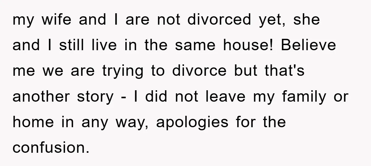 my wife and I are not divorced yet, she and I still live in the same house! Believe me we are trying to divorce but that's another story - I...
