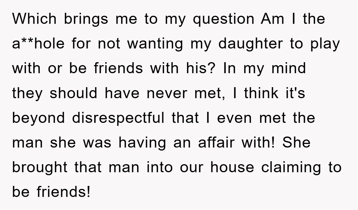 Which brings me to my question Am I the a**hole for not wanting my daughter to play with or be friends with his? In my mind they should have never...