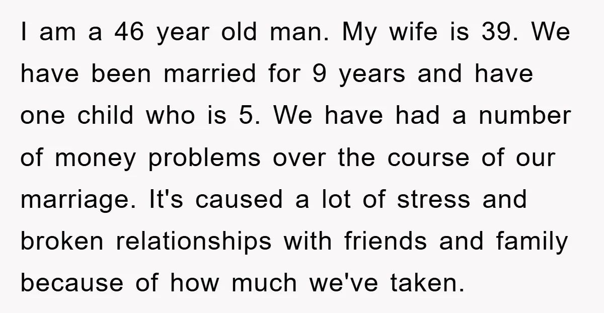 I am a 46 year old man. My wife is 39. We have been married for 9 years and have one child who is 5. We have had a number...