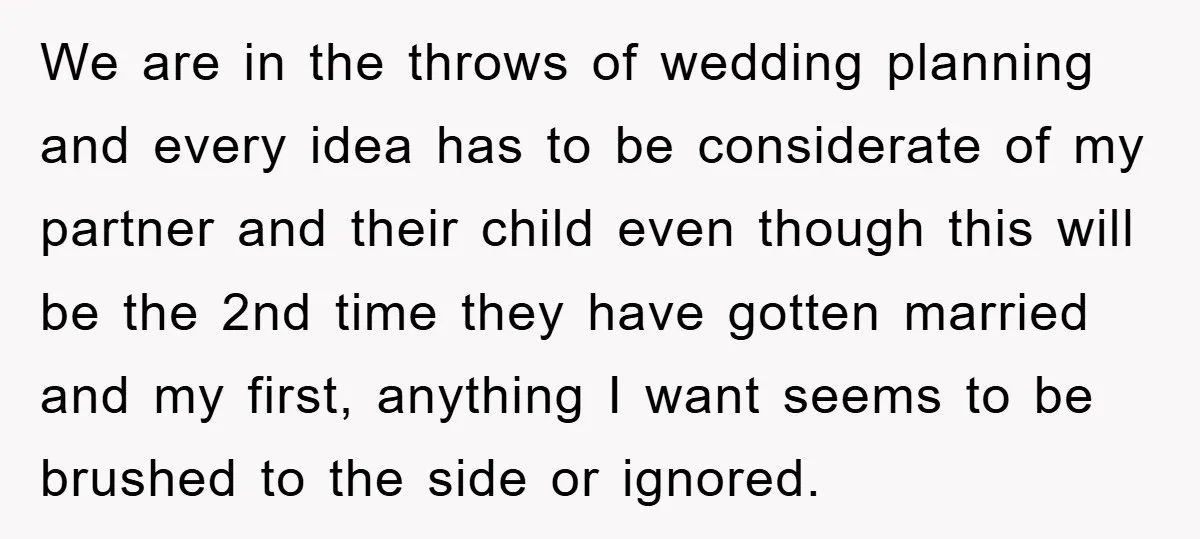 We are in the throws of wedding planning and every idea has to be considerate of my partner and their child even though this will be the 2nd time they...