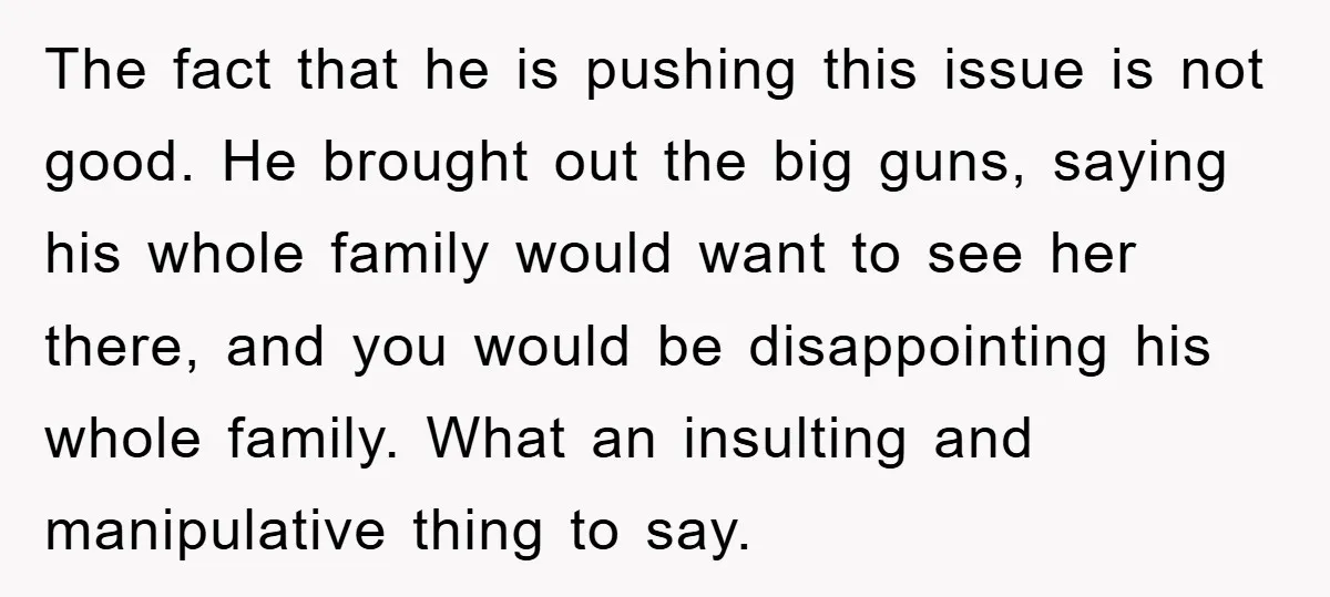 The fact that he is pushing this issue is not good. He brought out the big guns, saying his whole family would want to see her there, and you would...