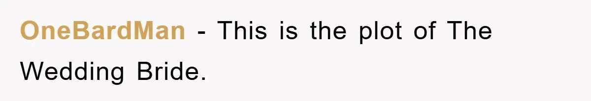 OneBardMan - This is the plot of The Wedding Bride.
