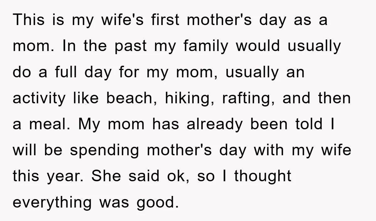 This is my wife's first mother's day as a mom. In the past my family would usually do a full day for my mom, usually an activity like beach, hiking,...