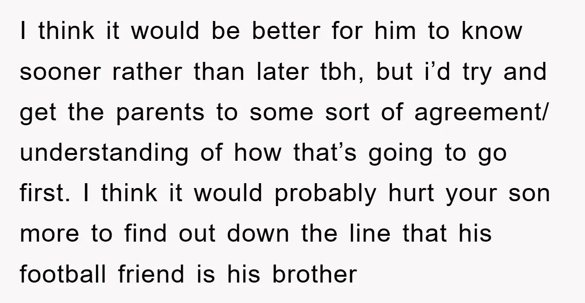 I think it would be better for him to know sooner rather than later tbh, but i’d try and get the parents to some sort of agreement/ understanding of how...