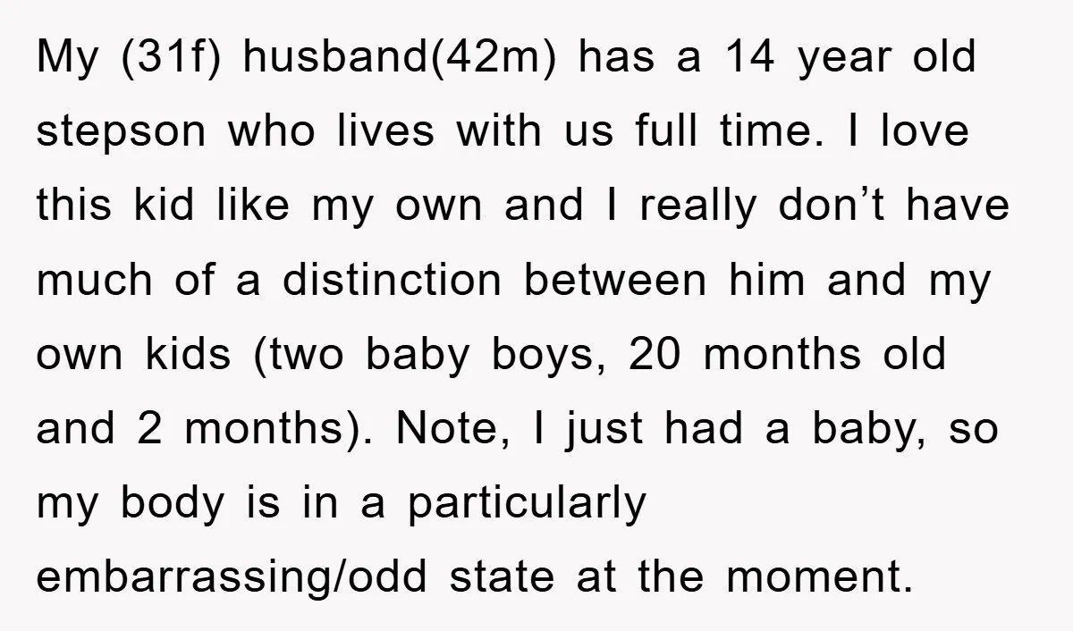 My (31f) husband(42m) has a 14 year old stepson who lives with us full time. I love this kid like my own and I really don’t have much of a...