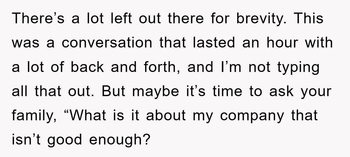 There’s a lot left out there for brevity. This was a conversation that lasted an hour with a lot of back and forth, and I’m not typing all that out....