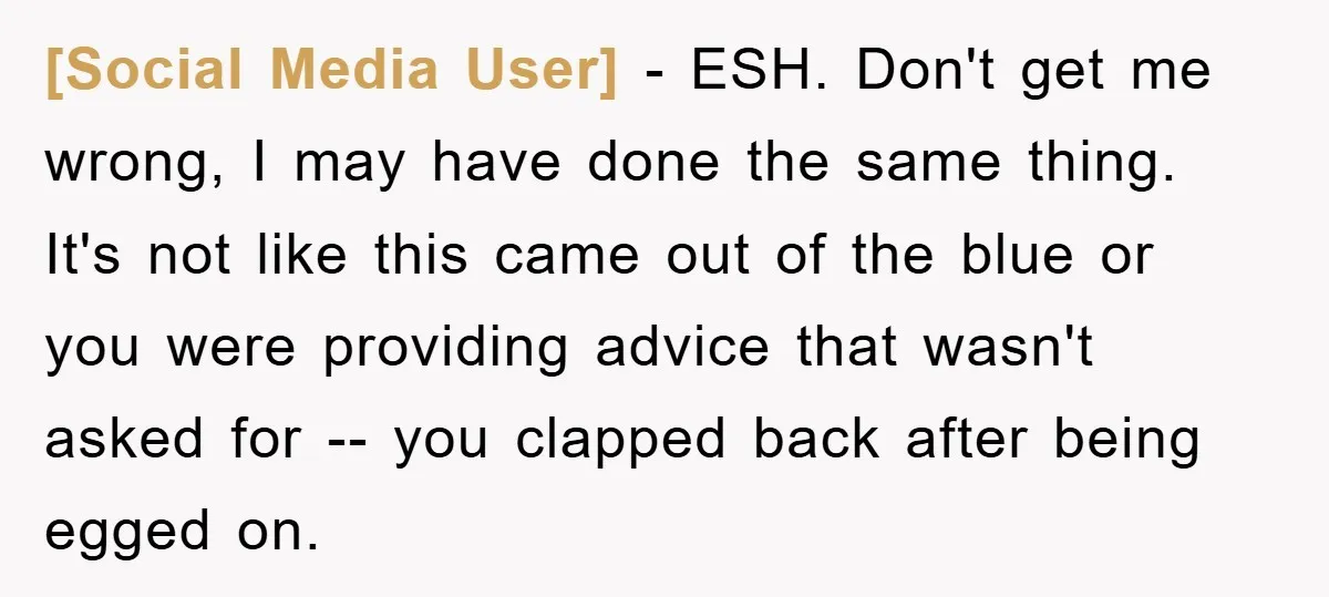 [Social Media User] − ESH. Don't get me wrong, I may have done the same thing. It's not like this came out of the blue or you were providing advice...