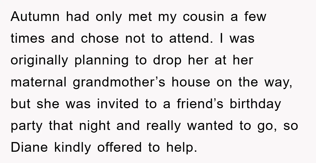 Autumn had only met my cousin a few times and chose not to attend. I was originally planning to drop her at her maternal grandmother’s house on the way, but...