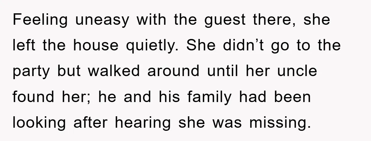 Feeling uneasy with the guest there, she left the house quietly. She didn’t go to the party but walked around until her uncle found her; he and his family had...