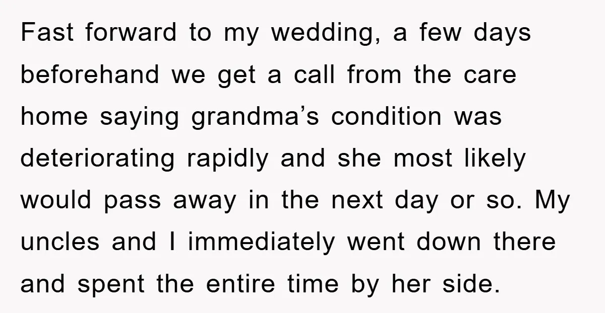 Fast forward to my wedding, a few days beforehand we get a call from the care home saying grandma’s condition was deteriorating rapidly and she most likely would pass away...