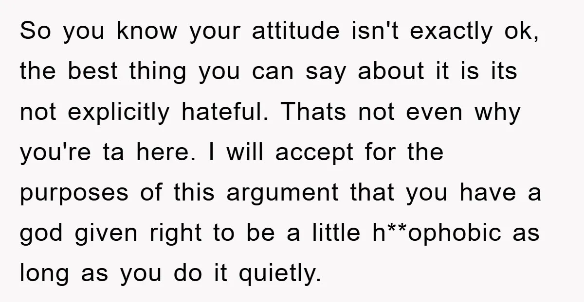 So you know your attitude isn't exactly ok, the best thing you can say about it is its not explicitly hateful. Thats not even why you're ta here. I will...
