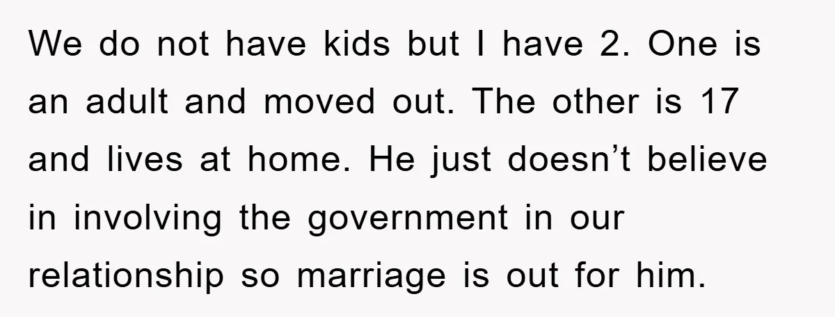 We do not have kids but I have 2. One is an adult and moved out. The other is 17 and lives at home. He just doesn’t believe in involving...