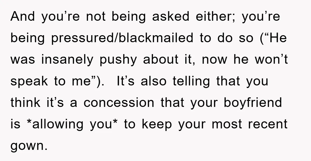 And you’re not being asked either; you’re being pressured/blackmailed to do so (“He was insanely pushy about it, now he won’t speak to me”). It’s also telling that you think...
