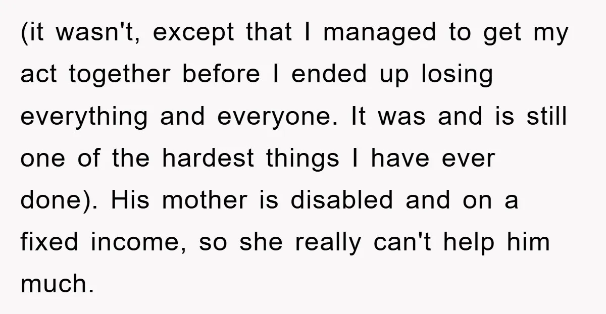 (it wasn't, except that I managed to get my act together before I ended up losing everything and everyone. It was and is still one of the hardest things I...