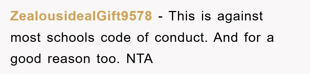 ZealousidealGift9578 − This is against most schools code of conduct. And for a good reason too. NTA