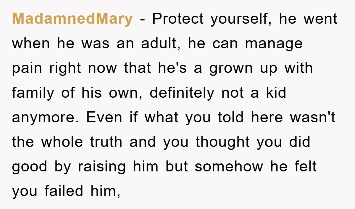 MadamnedMary − Protect yourself, he went when he was an adult, he can manage pain right now that he's a grown up with family of his own, definitely not a...