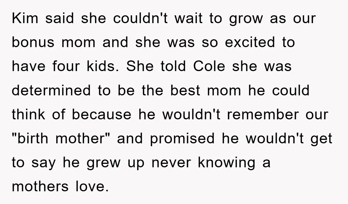Kim said she couldn't wait to grow as our bonus mom and she was so excited to have four kids. She told Cole she was determined to be the best...
