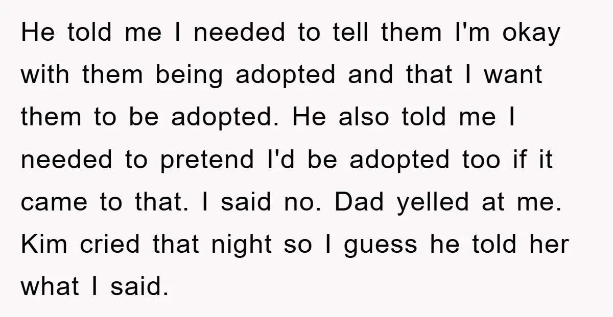 He told me I needed to tell them I'm okay with them being adopted and that I want them to be adopted. He also told me I needed to pretend...