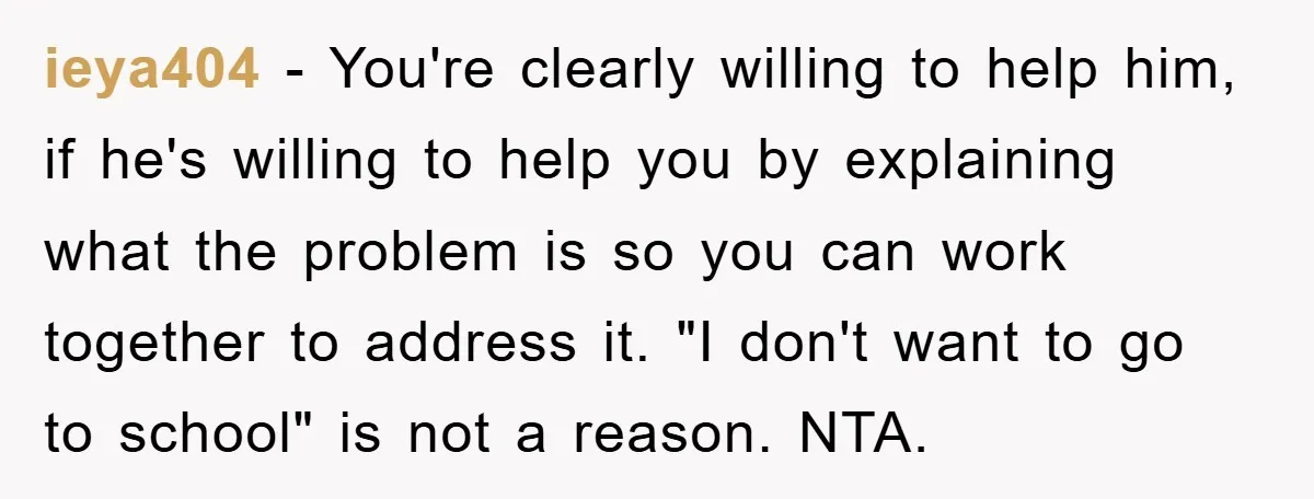 ieya404 − You're clearly willing to help him, if he's willing to help you by explaining what the problem is so you can work together to address it. "I don't...