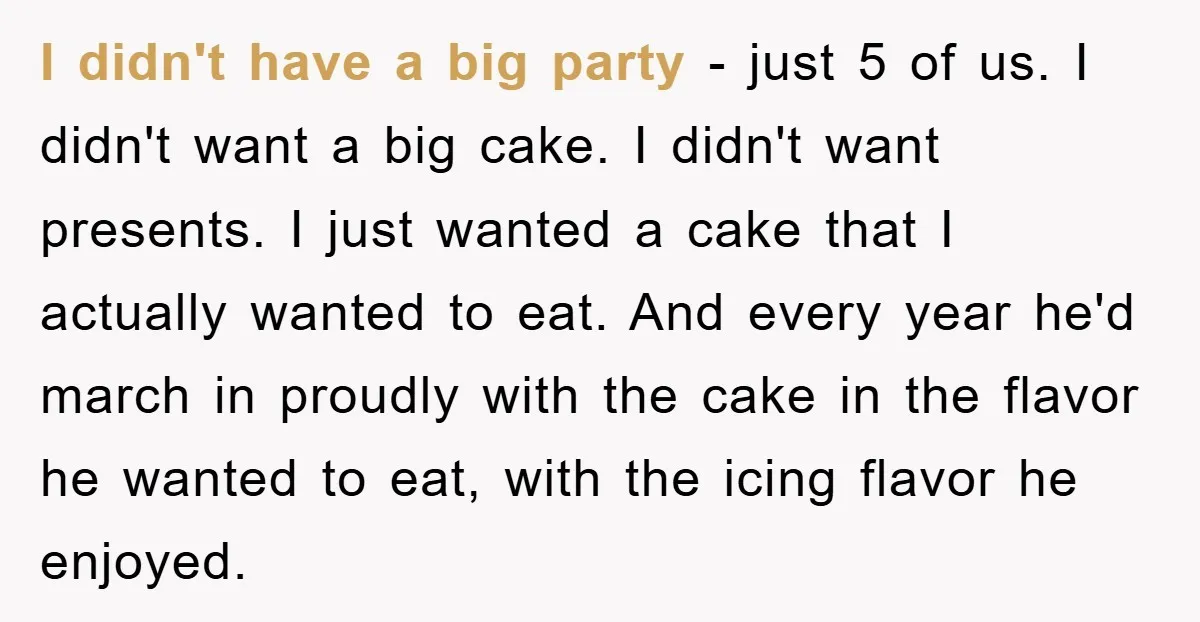 I didn't have a big party - just 5 of us. I didn't want a big cake. I didn't want presents. I just wanted a cake that I actually wanted...