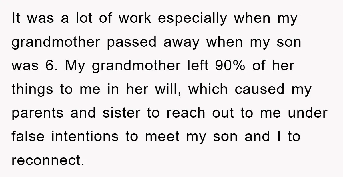 It was a lot of work especially when my grandmother passed away when my son was 6. My grandmother left 90% of her things to me in her will, which...