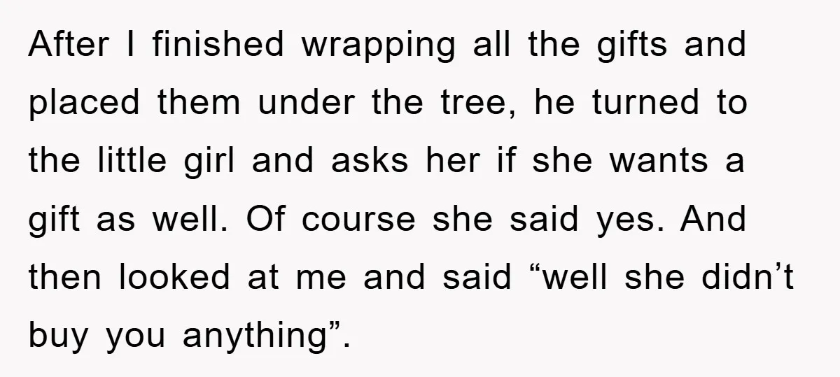 After I finished wrapping all the gifts and placed them under the tree, he turned to the little girl and asks her if she wants a gift as well. Of...