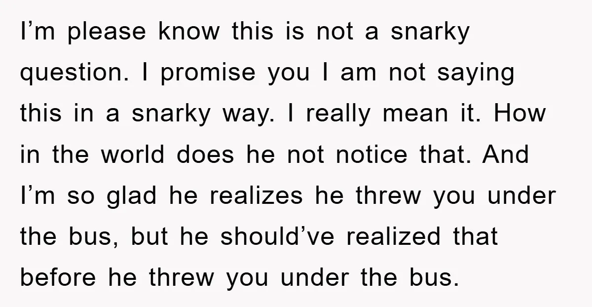 I’m please know this is not a snarky question. I promise you I am not saying this in a snarky way. I really mean it. How in the world does...