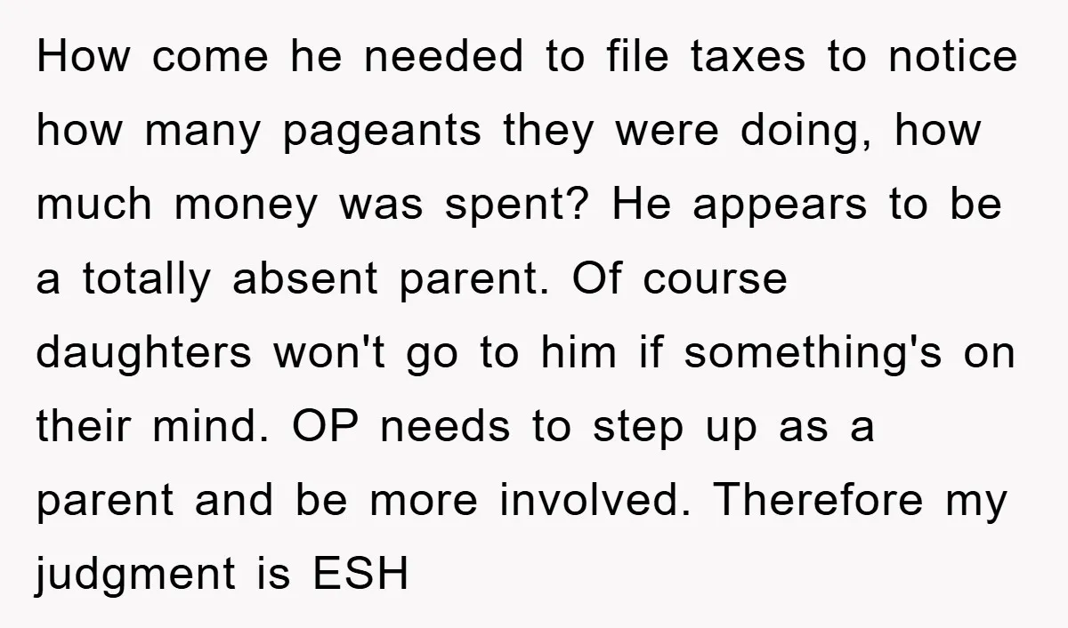 How come he needed to file taxes to notice how many pageants they were doing, how much money was spent? He appears to be a totally absent parent. Of course...