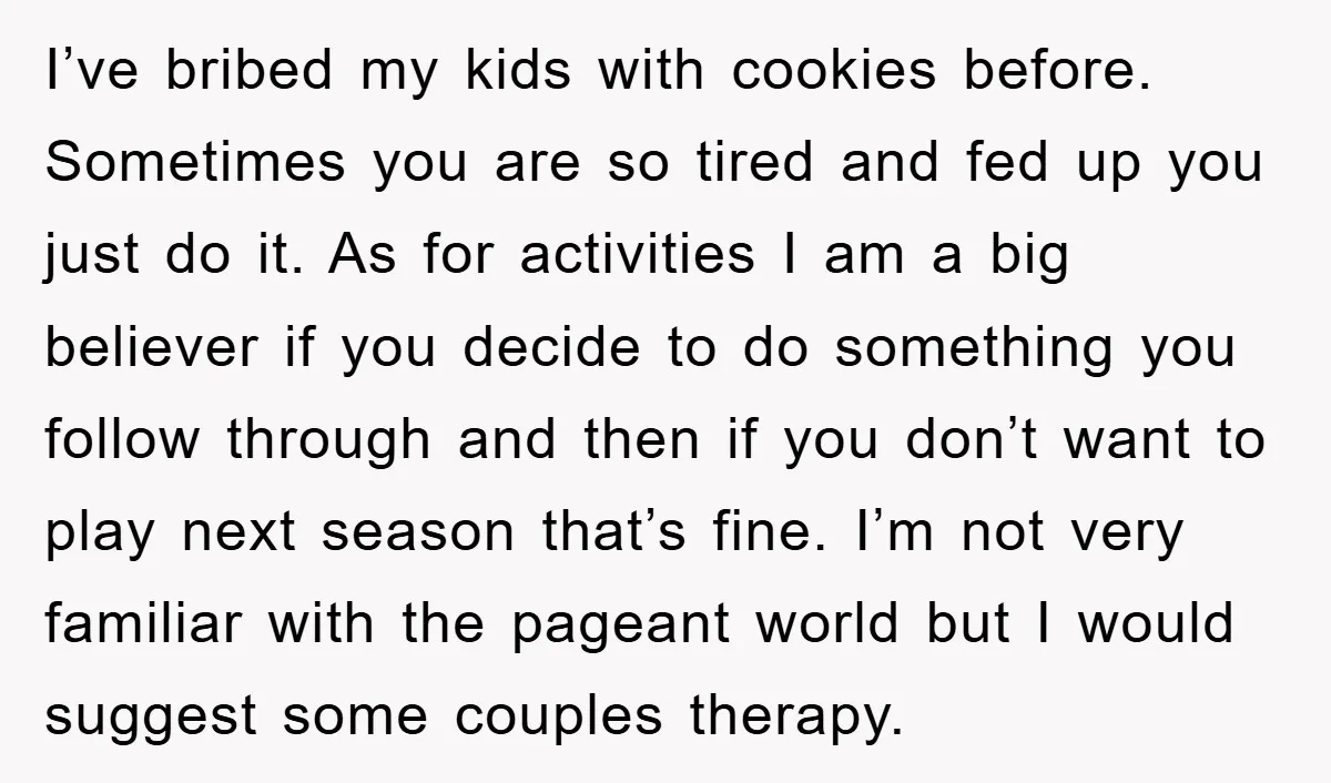 I’ve bribed my kids with cookies before. Sometimes you are so tired and fed up you just do it. As for activities I am a big believer if you decide...