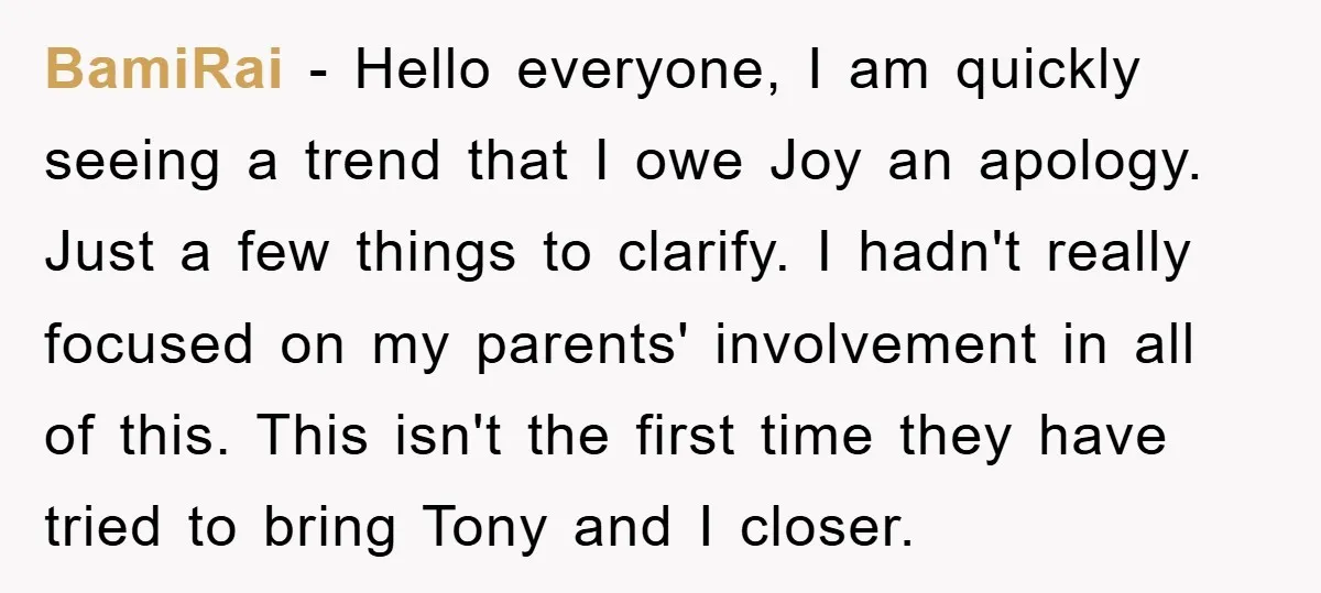 BamiRai − Hello everyone, I am quickly seeing a trend that I owe Joy an apology. Just a few things to clarify. I hadn't really focused on my parents' involvement...