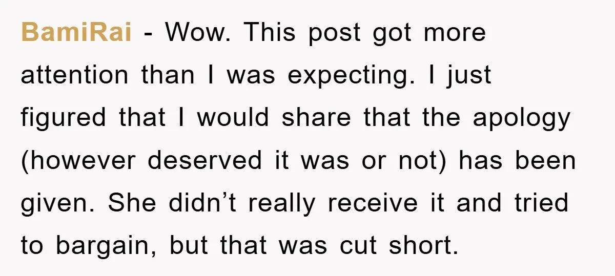 BamiRai − Wow. This post got more attention than I was expecting. I just figured that I would share that the apology (however deserved it was or not) has been...