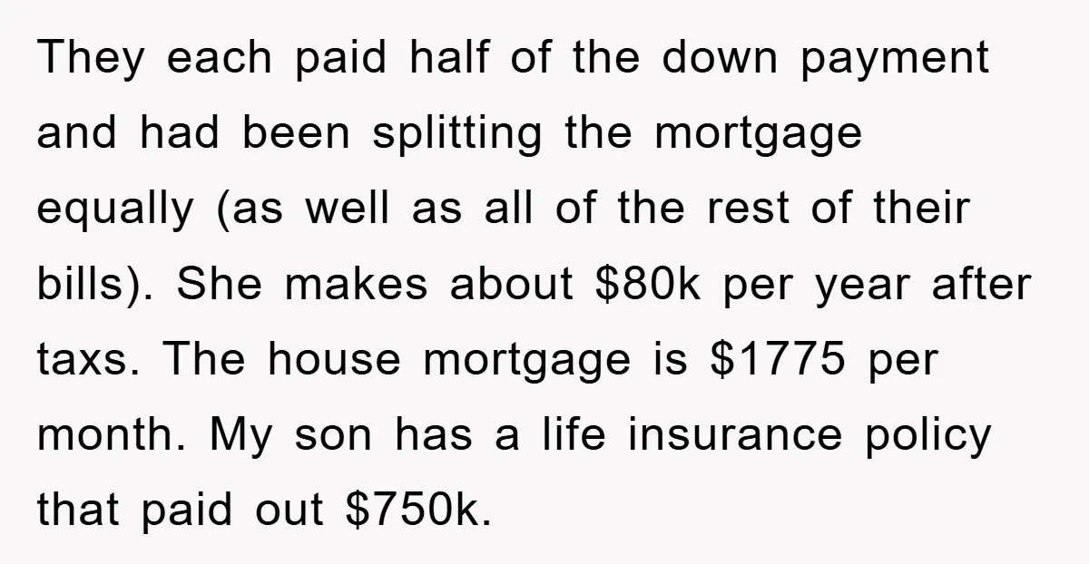 They each paid half of the down payment and had been splitting the mortgage equally (as well as all of the rest of their bills). She makes about $80k per...