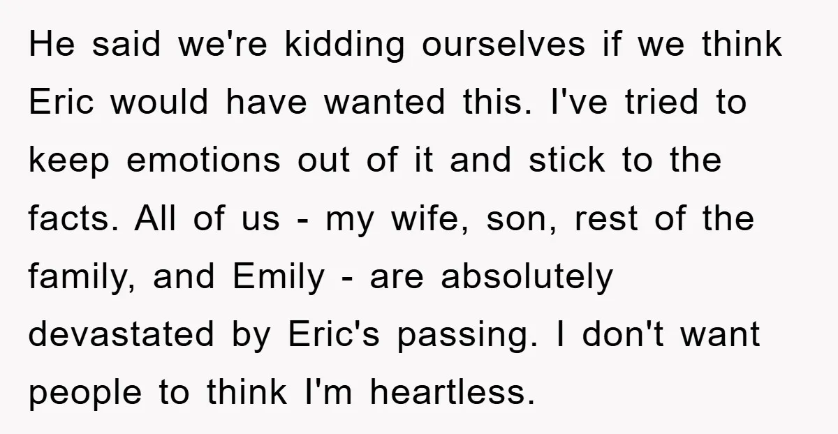 He said we're kidding ourselves if we think Eric would have wanted this. I've tried to keep emotions out of it and stick to the facts. All of us -...