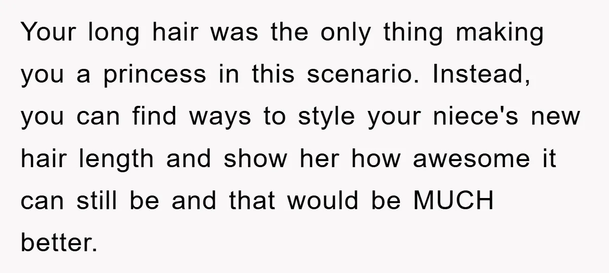 Your long hair was the only thing making you a princess in this scenario. Instead, you can find ways to style your niece's new hair length and show her how...