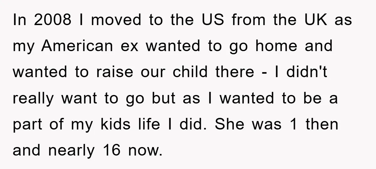 In 2008 I moved to the US from the UK as my American ex wanted to go home and wanted to raise our child there - I didn't really want...