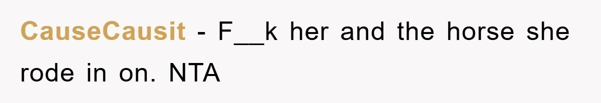 CauseCausit − F__k her and the horse she rode in on. NTA
