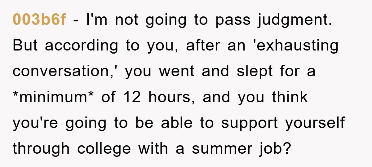 003b6f − I'm not going to pass judgment. But according to you, after an 'exhausting conversation,' you went and slept for a *minimum* of 12 hours, and you think you're...