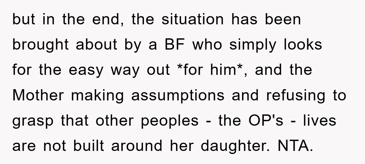 but in the end, the situation has been brought about by a BF who simply looks for the easy way out *for him*, and the Mother making assumptions and refusing...