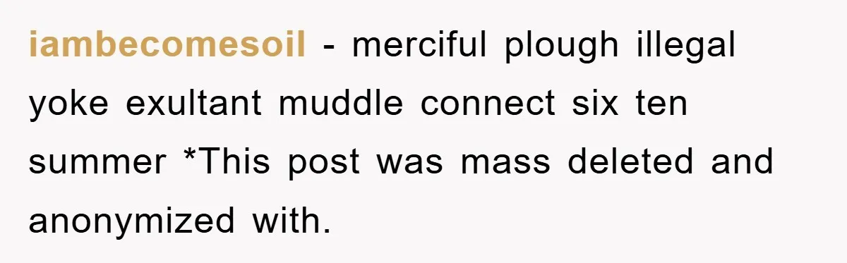 iambecomesoil − merciful plough illegal yoke exultant muddle connect six ten summer *This post was mass deleted and anonymized with.