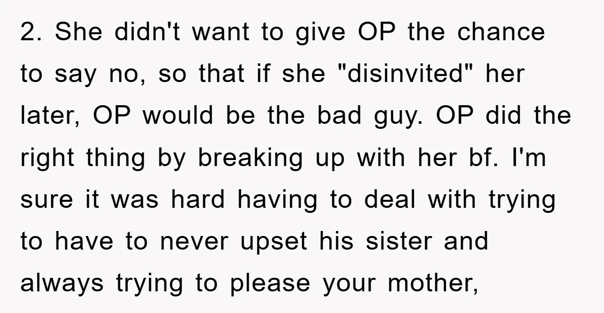 2. She didn't want to give OP the chance to say no, so that if she "disinvited" her later, OP would be the bad guy. OP did the right thing...