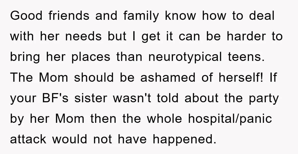 Good friends and family know how to deal with her needs but I get it can be harder to bring her places than neurotypical teens. The Mom should be ashamed...