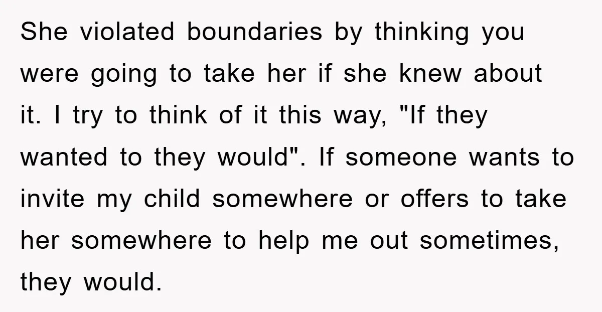 She violated boundaries by thinking you were going to take her if she knew about it. I try to think of it this way, "If they wanted to they would"....