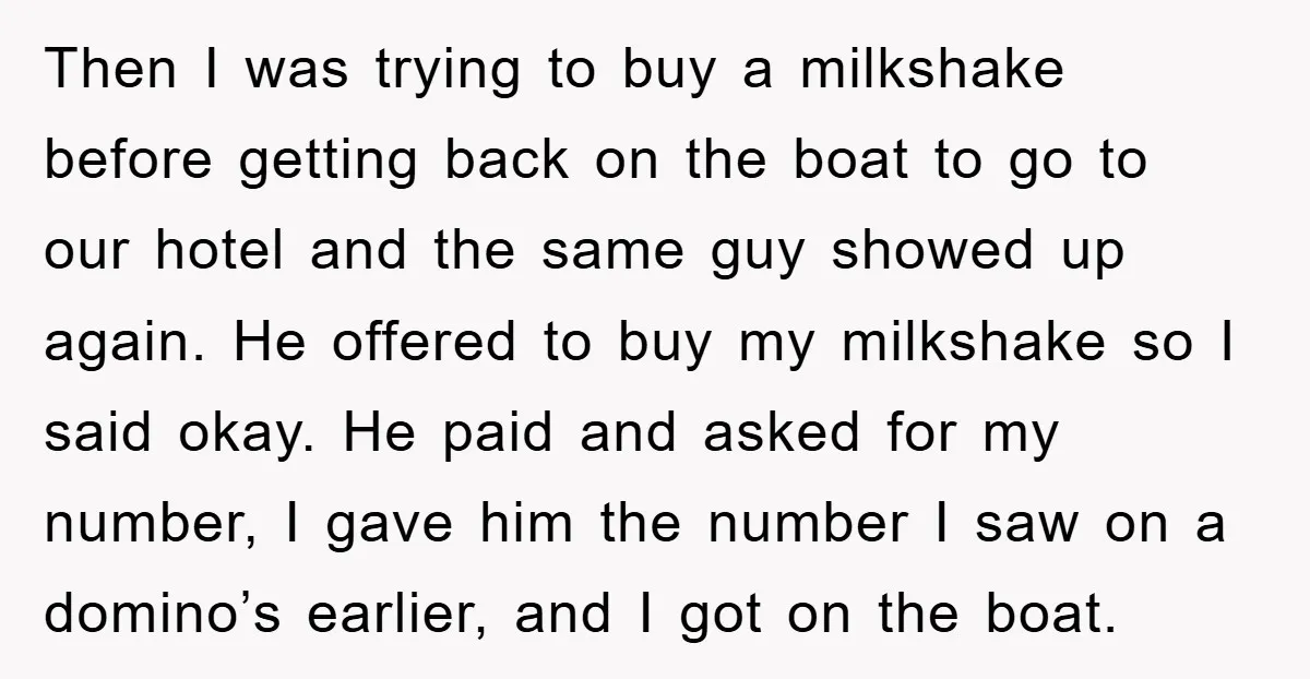 Then I was trying to buy a milkshake before getting back on the boat to go to our hotel and the same guy showed up again. He offered to buy...