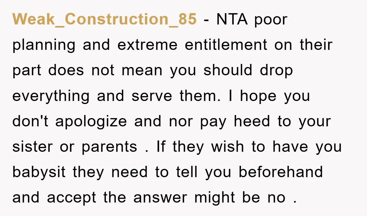 Weak_Construction_85 − NTA poor planning and extreme entitlement on their part does not mean you should drop everything and serve them. I hope you don't apologize and nor pay heed...
