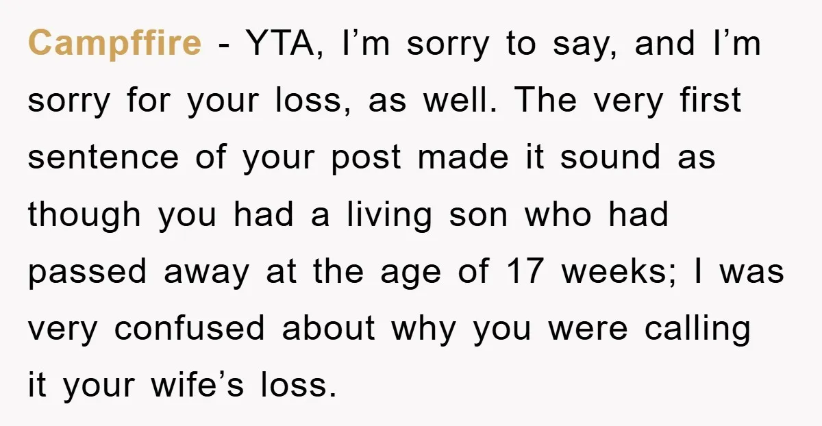 Campffire − YTA, I’m sorry to say, and I’m sorry for your loss, as well. The very first sentence of your post made it sound as though you had a...
