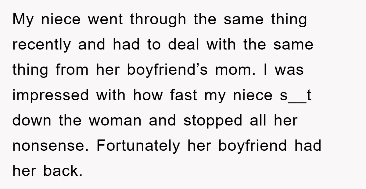 My niece went through the same thing recently and had to deal with the same thing from her boyfriend’s mom. I was impressed with how fast my niece s__t down...