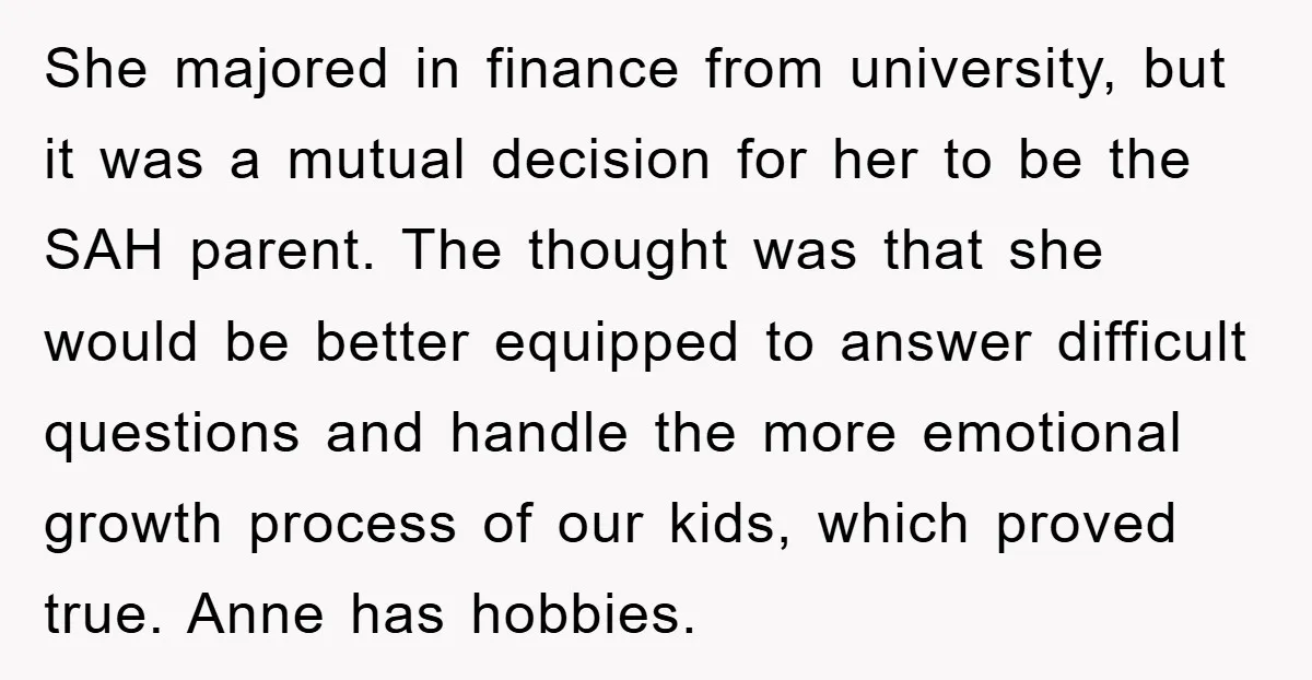 She majored in finance from university, but it was a mutual decision for her to be the SAH parent. The thought was that she would be better equipped to answer...